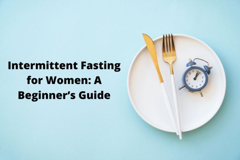 Intermittent Fasting for Women: A Beginner’s Guide